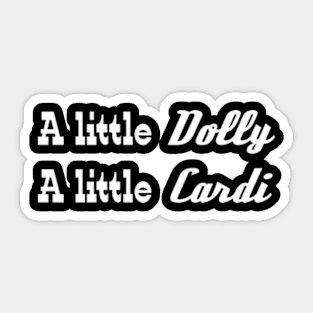 A little Dolly, A little Cardi Sticker